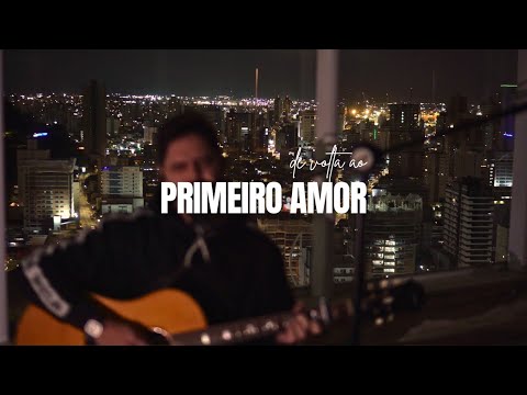 Escute essa adoração e volte ao primeiro amor