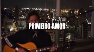 Escute essa adoração e volte ao primeiro amor