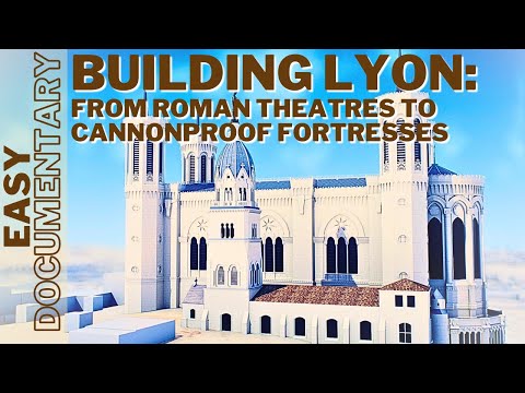 Building Lyon: From Roman Theatres to Cannonproof Fortresses - Full Documentary