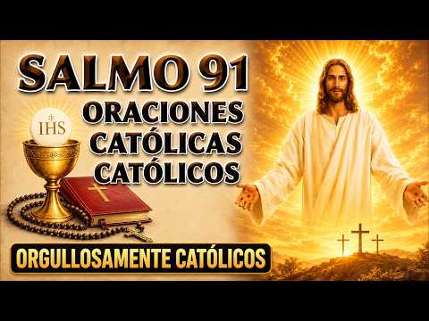 SALMO 91 - ORACIÓN CATÓLICA PODEROSA DE PROTECCIÓN