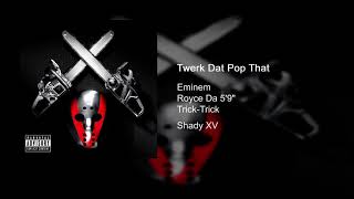 Eminem, Royce Da 5&#39;9&quot; &amp; Trick Trick - Twerk Dat Pop That (Redone)