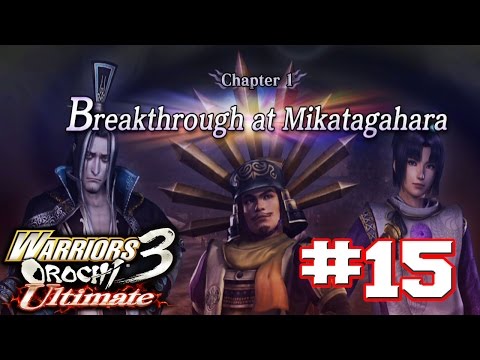Warriors Orochi 3 Ultimate PS4 - Walkthrough Part 15 Chapter 1: Breakthrough at Mikatagahara [HD]