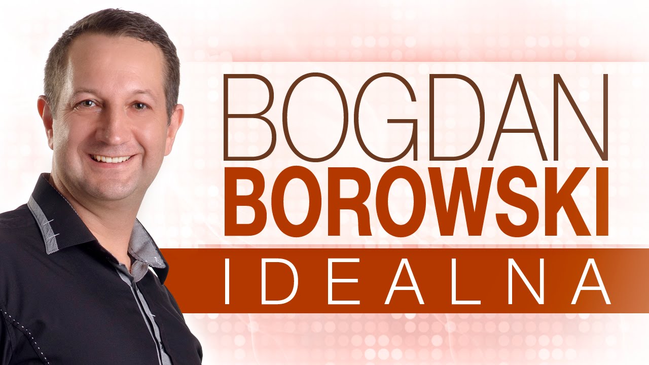 Bogdan Borowski - Idealna