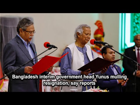Bangladesh interim government head Yunus mulling resignation, say reports