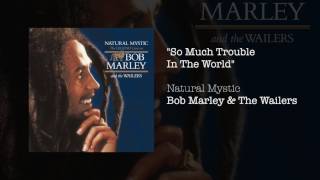 So Much Trouble In The World (1995) - Bob Marley &amp; The Wailers