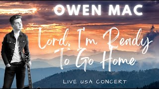 Lord, I&#39;m Ready To Go Home sung by Owen Mac