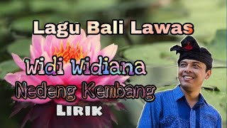 Download lagu Widi Widiana - Nedeng Kembang || Lirik || Lagu Bali Lawas mp3