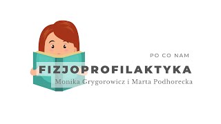 Po co nam fizjoprofilaktyka? Monika Grygorowicz i Marta Podhorecka