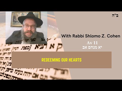 REDEEMING OUR HEARTS - Daily Tanya No. 231 Av 11 ~ Igeret Hakodesh CH 4-3