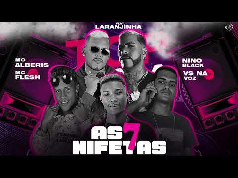 NINO BLACK, MC ALBERIS, MC FLESH, VS NA VOZ & MC LARAJINHA -  AS 7 NIFETAS