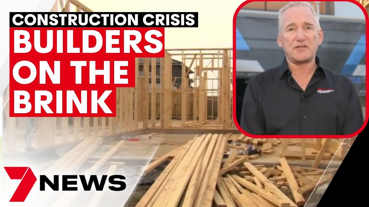 Construction sector on 'brink of collapse' - builders struggle with costs and supply issues | 7NEWS