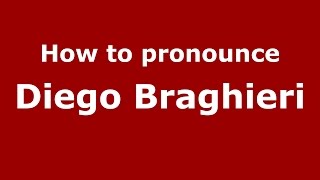 How to pronounce Diego Braghieri