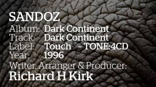 SANDOZ a.k.a. Richard H. Kirk - Dark Continent - Dark Continent 1996