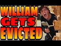 WILLIAM GETS EVICTED