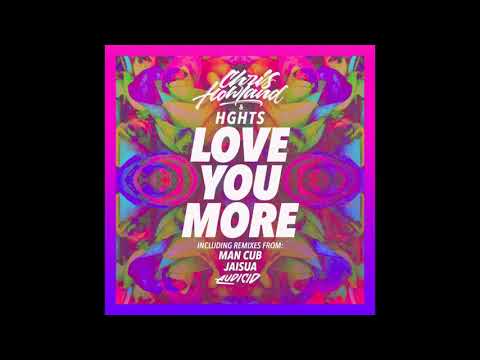 Chris Howland w/HGHTS “Love You More” (Jaisua Remix)
