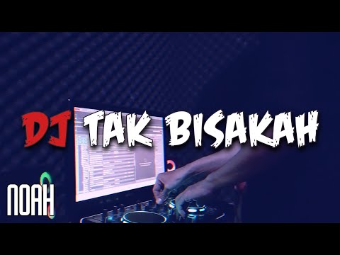 DJ TAK BISAKAH NOAH VIRAL TIKTOK REMIX FULL BASS TERBARU 2023