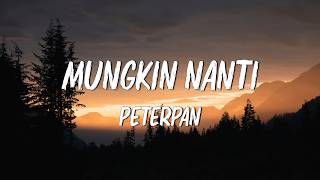 Download lagu Mungkin Nanti - Peterpan || Lirik mp3 Download lagu Mungkin Nanti - Peterpan || Lirik mp3