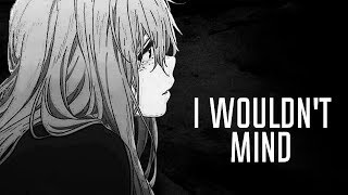 Nightcore - I Wouldn&#39;t Mind (Lyrics)