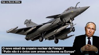 O novo míssil de cruzeiro nuclear da França “Putin não é o único com armas nucleares na Europa”