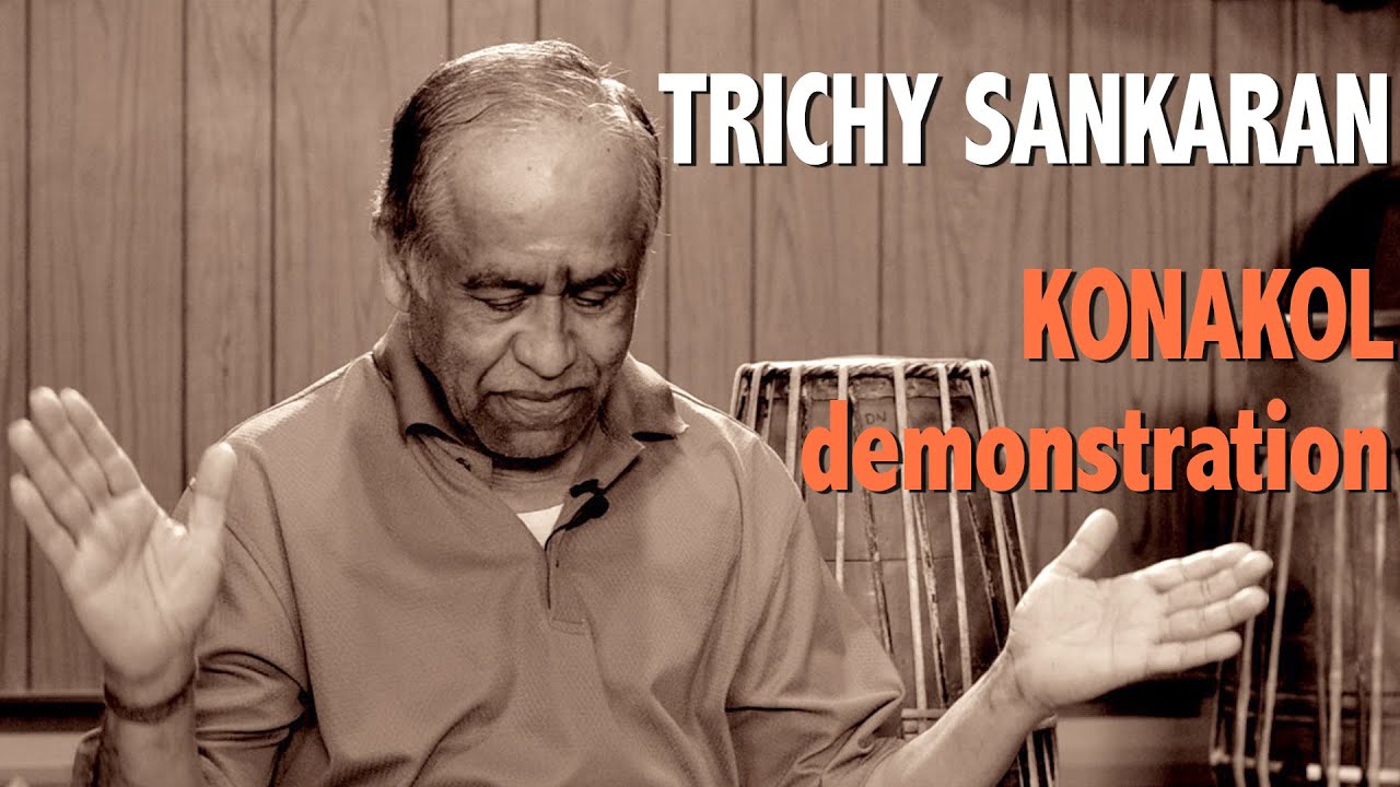 Prof Trichy Sankaran - Konakol Demonstration