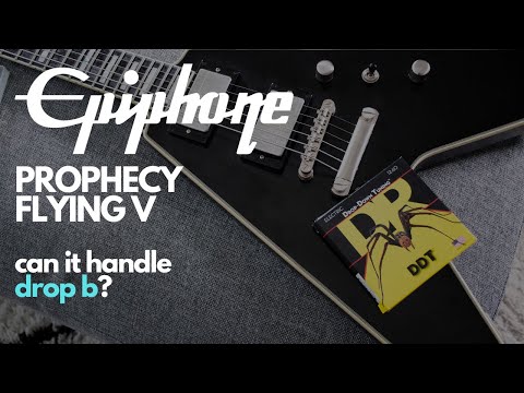 Can The Epiphone Prophecy Flying V Handle Drop B?