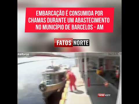 Barco Explode Durante Abastecimento e Provoca Pânico em Barcelos no Amazonas