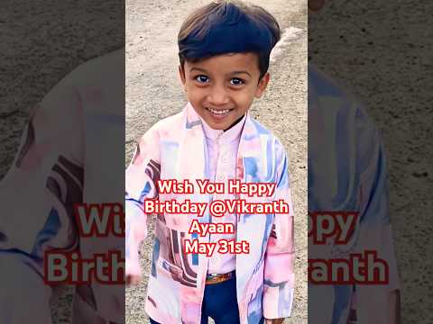 Wish you happy birthday Vikranth Ayaan May31st please bless #Ytshorts #Vikranth Ayaan