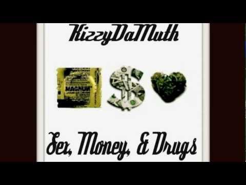 KizzyDaMuth - Sex,Money, & Drugs