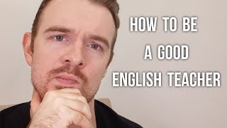 How to Be a Good English Teacher