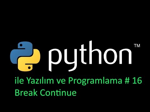Python 3 Dersleri ile Yazılım ve Programlama # 16 Break Continue