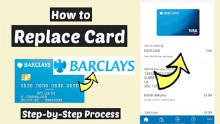 Order to replace Barclays Card online | Barclays Card Replacement | Barclays Debit Card Reorder