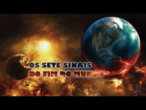 OS 7 SINAIS DO FIM DO MUNDO...