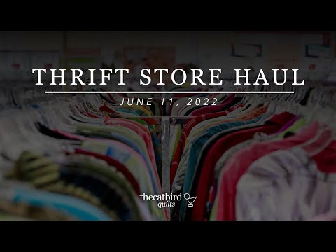 Thrift Store Haul - 06.11.22 - How I Get The Best Quilting Fabric From the Thrift Store