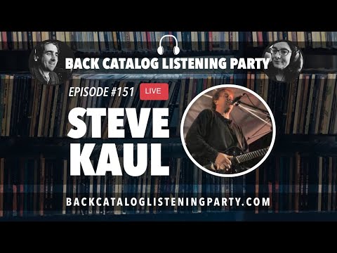 Back Catalog Listening Party: Steve Kaul (Ep. 151)