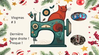 Vlogmas #3: PLus que quelques jours pour tout finir !