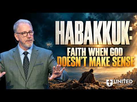 Habakkuk: Faith When God Doesn't Make Sense