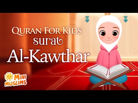 Learn Quran For Kids | Surat Al-Kawthar سورة الكوثر ☀️ MiniMuslims
