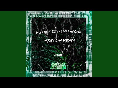 Montagem 2014 - Época de Ouro - Passinho do Romano