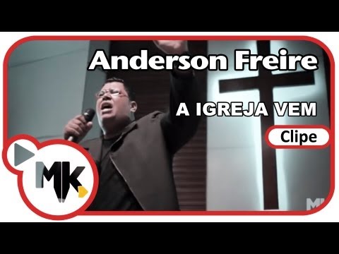 Anderson Freire - A Igreja Vem (Clipe oficial MK Music em HD)
