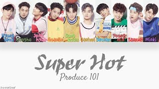 Produce 101 - Super Hot [HAN|ROM|ENG Color Coded Lyrics]