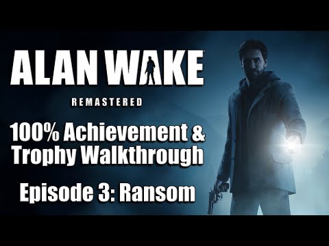 Alan Wake Remastered | 100% Achievement & Trophy Walkthrough - Episode 3: Ransom