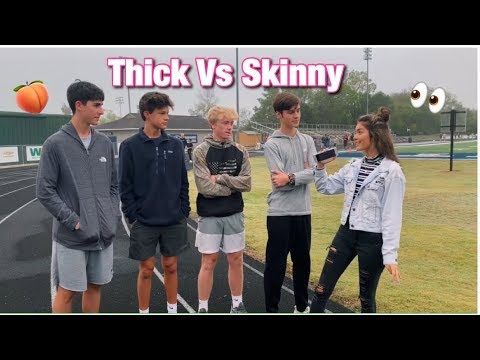 DO GUYS PREFER THICK OR SKINNY GIRLS?