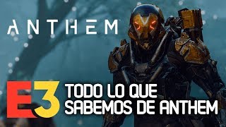 ANTHEM - Todo lo que sabemos... Mundo Abierto, Eventos, EndGame, Lanzamiento... #E32018
