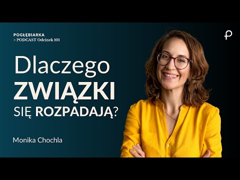 Pogłębiarka #PODCAST [#101] Dlaczego ZWIĄZKI się ROZPADAJĄ? Monika Chochla