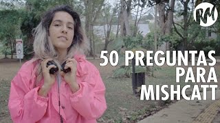 50 Preguntas para Michelle González — MishCatt