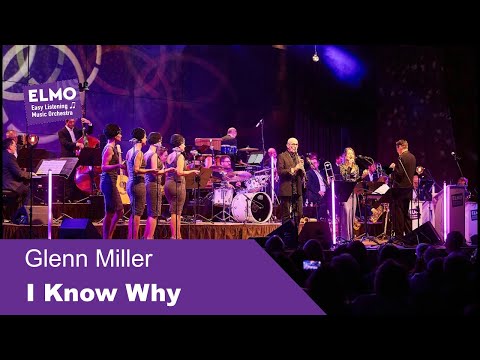 I Know Why (Glenn Miller) - ELMO Bigband feat. Norbert Nagel, Johanna Iser und Tonic Sisters