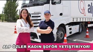 ALP ÖZLER KADIN ŞOFÖR YETİŞTİRİYOR! #alpözler