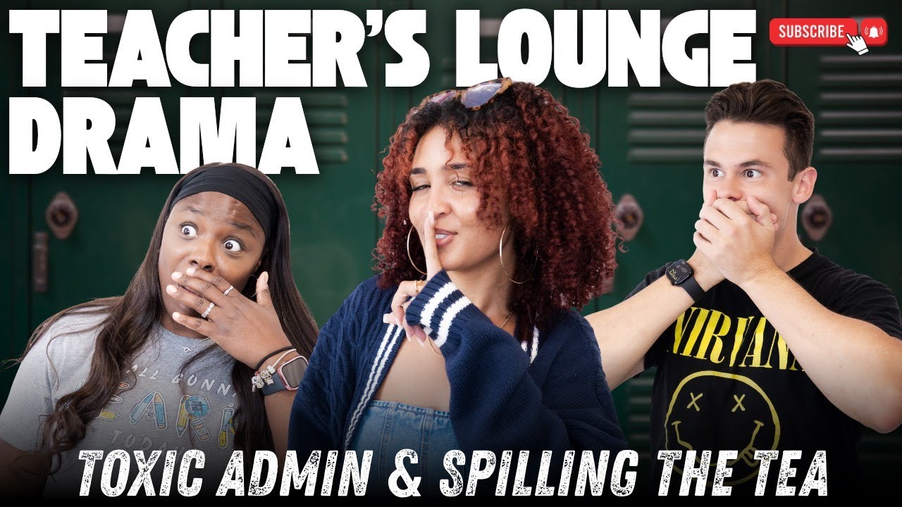 Toxic Admins and Teacher Lounge Drama