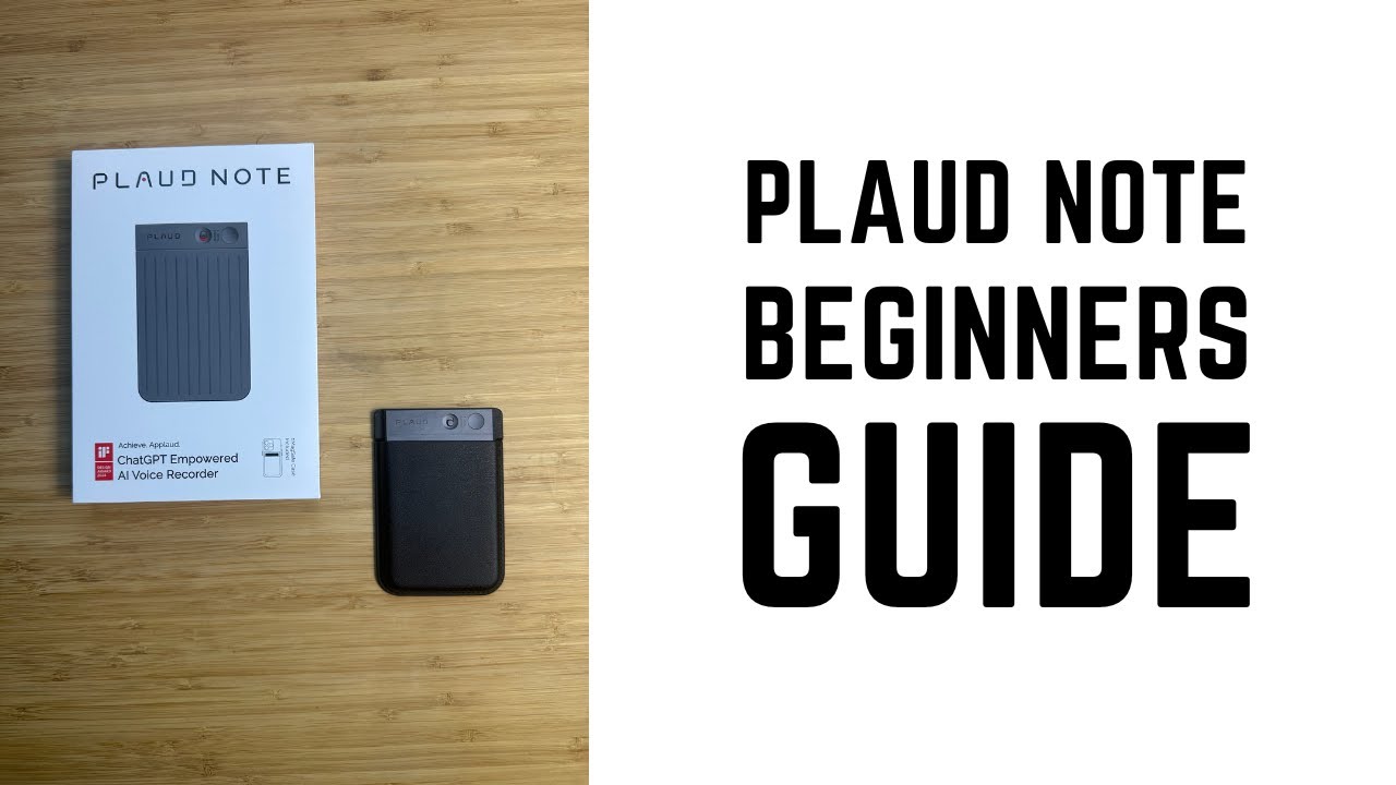 Plaud Note - Complete Beginners Guide
