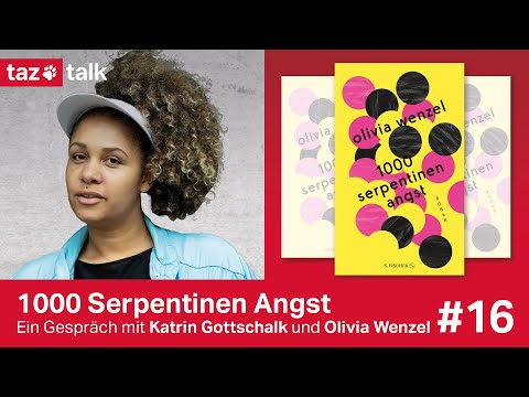 Olivia Wenzel: 1000 Serpentinen Angst - taz Talk